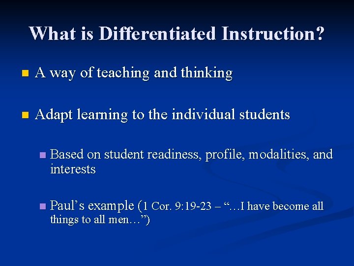 What is Differentiated Instruction? n A way of teaching and thinking n Adapt learning