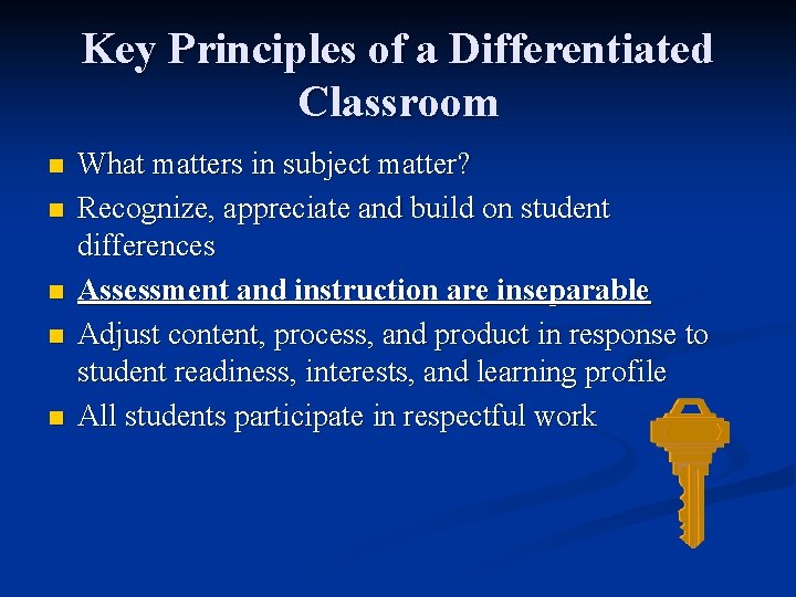 Key Principles of a Differentiated Classroom n n n What matters in subject matter?