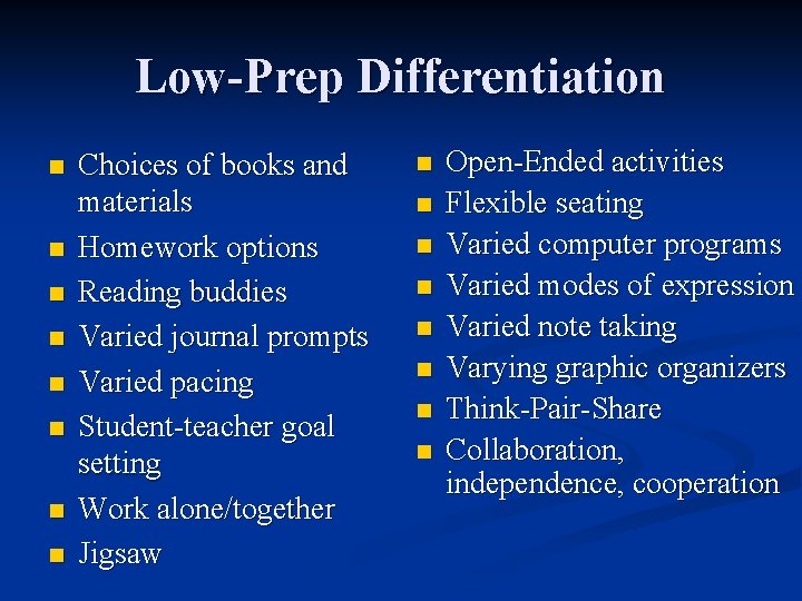 Low-Prep Differentiation n n n n Choices of books and materials Homework options Reading