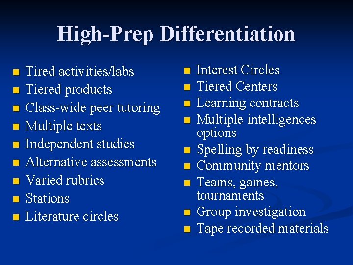 High-Prep Differentiation n n n n Tired activities/labs Tiered products Class-wide peer tutoring Multiple