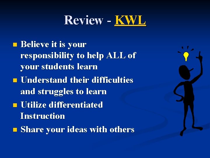 Review - KWL Believe it is your responsibility to help ALL of your students