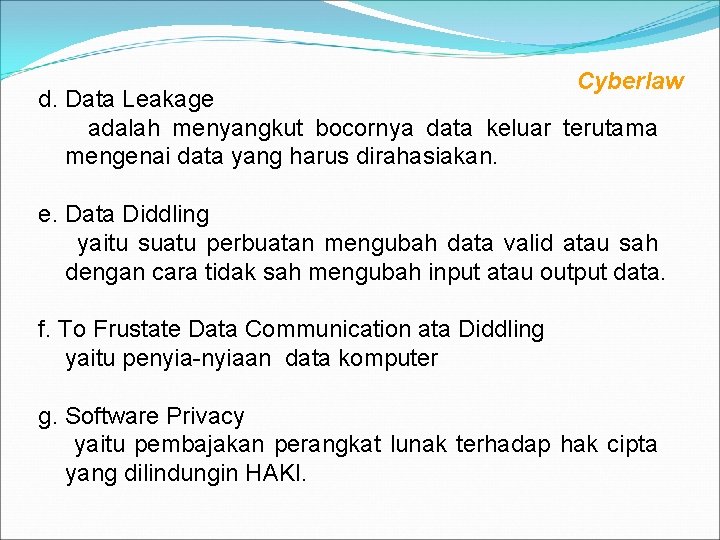 Cyberlaw d. Data Leakage adalah menyangkut bocornya data keluar terutama mengenai data yang harus