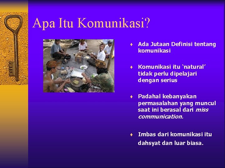 Apa Itu Komunikasi? ¨ Ada Jutaan Definisi tentang komunikasi ¨ Komunikasi itu ‘natural’ tidak