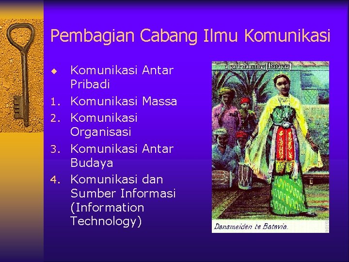 Pembagian Cabang Ilmu Komunikasi ¨ 1. 2. 3. 4. Komunikasi Antar Pribadi Komunikasi Massa