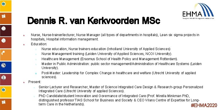 Dennis R. van Kerkvoorden MSc n n n Nurse, Nurse-trainer/lecturer, Nurse Manager (all types