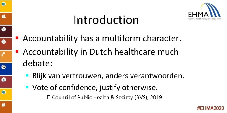 Introduction § Accountability has a multiform character. § Accountability in Dutch healthcare much debate: