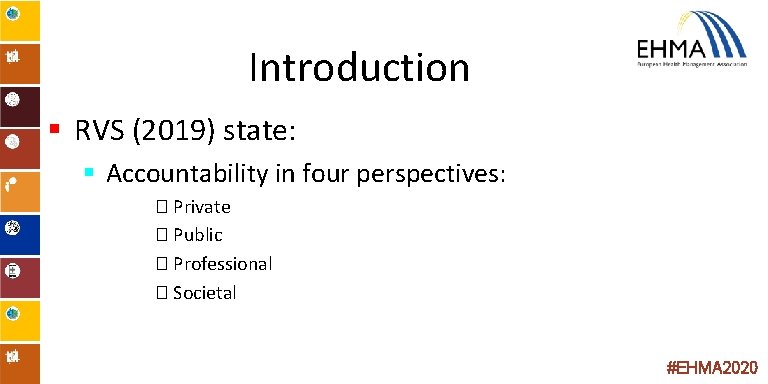 Introduction § RVS (2019) state: § Accountability in four perspectives: � Private � Public
