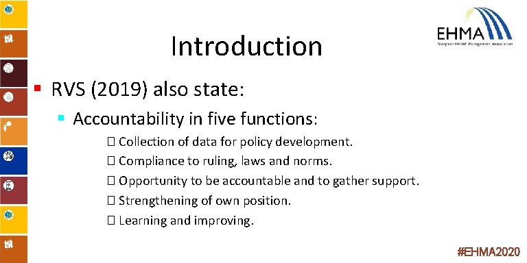 Introduction § RVS (2019) also state: § Accountability in five functions: � Collection of