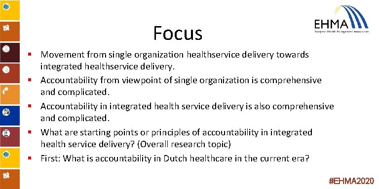Focus § Movement from single organization healthservice delivery towards integrated healthservice delivery. § Accountability