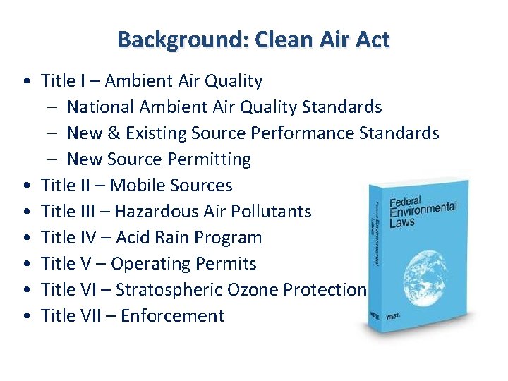 Background: Clean Air Act • Title I – Ambient Air Quality National Ambient Air