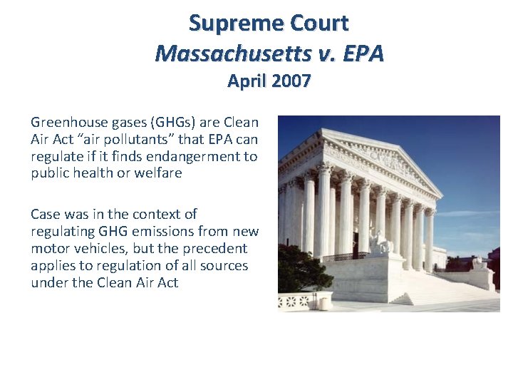 Supreme Court Massachusetts v. EPA April 2007 Greenhouse gases (GHGs) are Clean Air Act