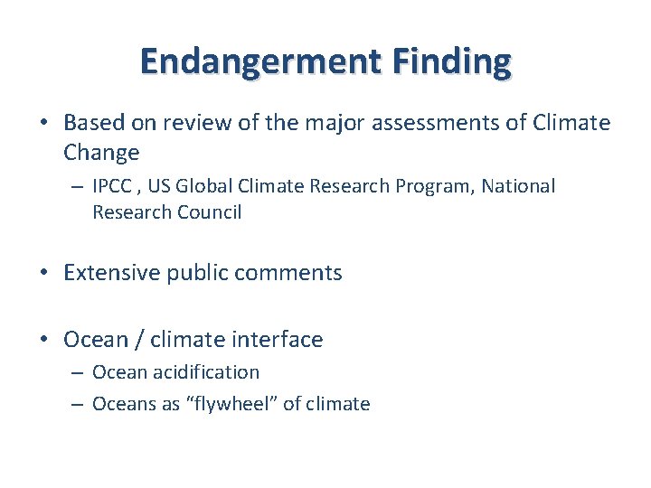 Endangerment Finding • Based on review of the major assessments of Climate Change –