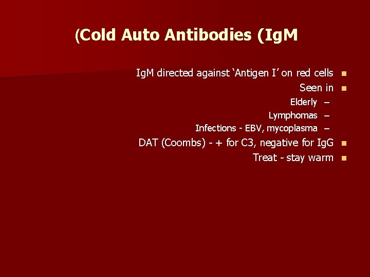 (Cold Auto Antibodies (Ig. M directed against ‘Antigen I’ on red cells n Seen