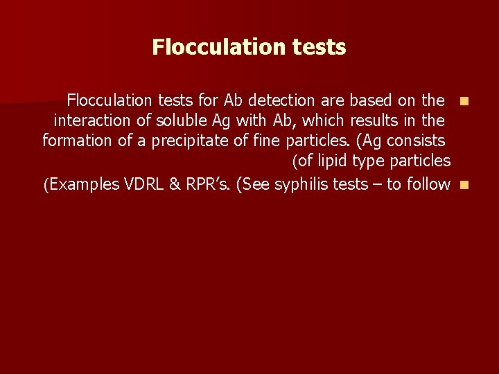 Flocculation tests for Ab detection are based on the n interaction of soluble Ag