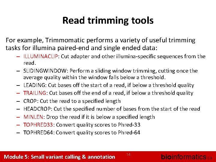 Read trimming tools For example, Trimmomatic performs a variety of useful trimming tasks for