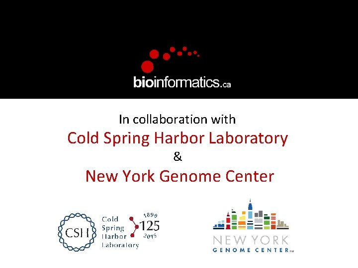 In collaboration with Cold Spring Harbor Laboratory & New York Genome Center 