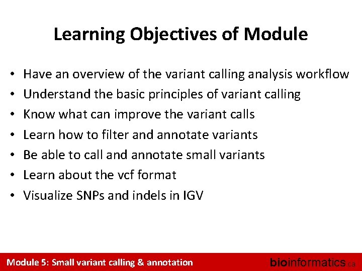 Learning Objectives of Module • • Have an overview of the variant calling analysis