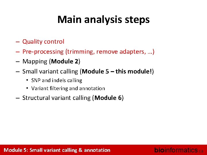 Main analysis steps – – Quality control Pre-processing (trimming, remove adapters, …) Mapping (Module