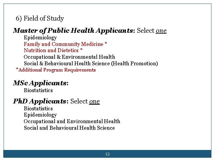 6) Field of Study Master of Public Health Applicants: Select one Epidemiology Family and