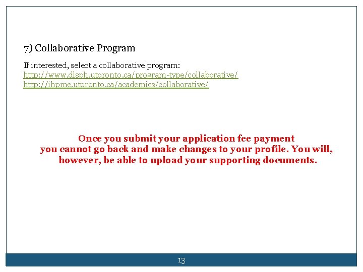 7) Collaborative Program If interested, select a collaborative program: http: //www. dlsph. utoronto. ca/program-type/collaborative/