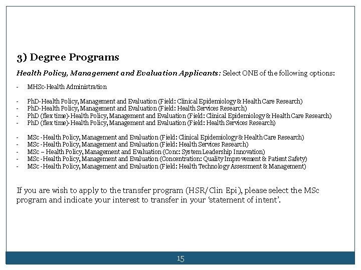 3) Degree Programs Health Policy, Management and Evaluation Applicants: Select ONE of the following
