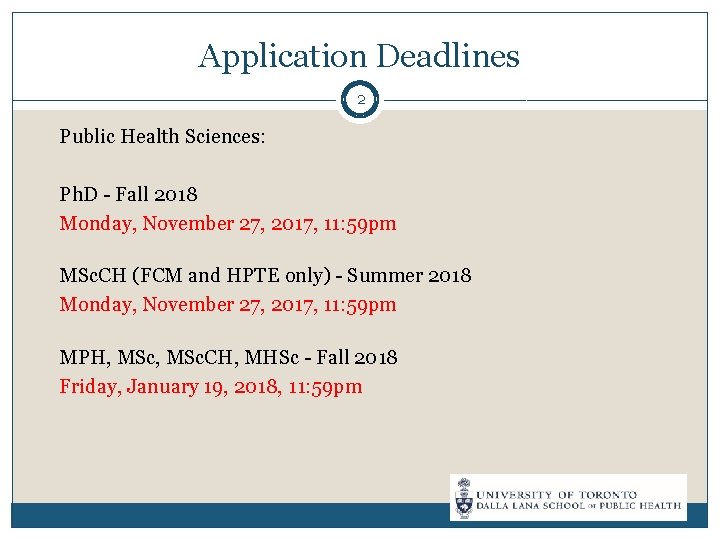 Application Deadlines 2 Public Health Sciences: Ph. D - Fall 2018 Monday, November 27,