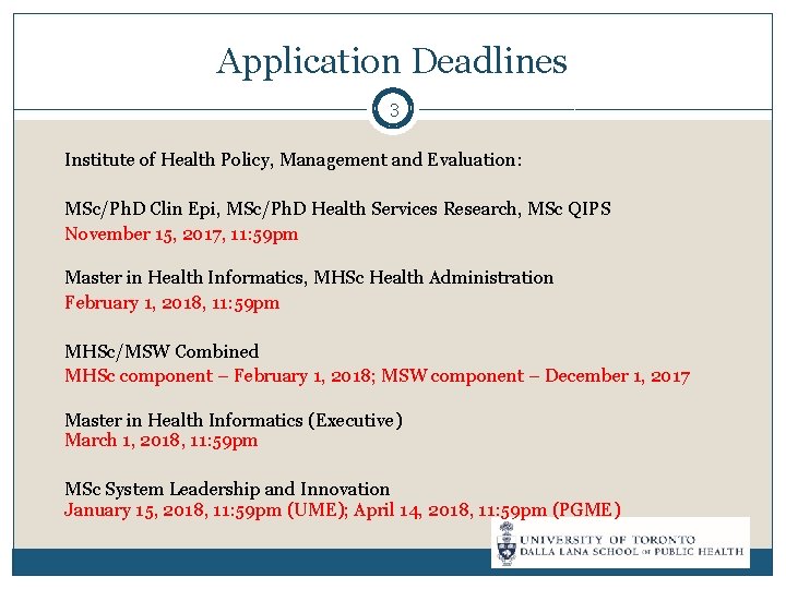 Application Deadlines 3 Institute of Health Policy, Management and Evaluation: MSc/Ph. D Clin Epi,