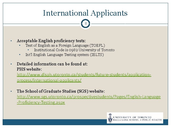 International Applicants 8 • Acceptable English proficiency tests: • • • Test of English