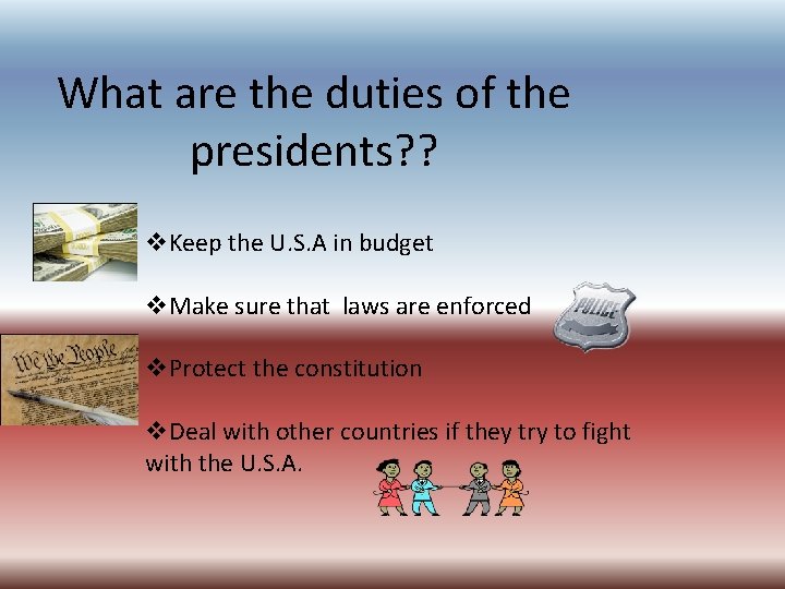 What are the duties of the presidents? ? v. Keep the U. S. A