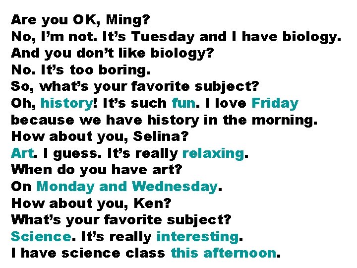 Are you OK, Ming? No, I’m not. It’s Tuesday and I have biology. And