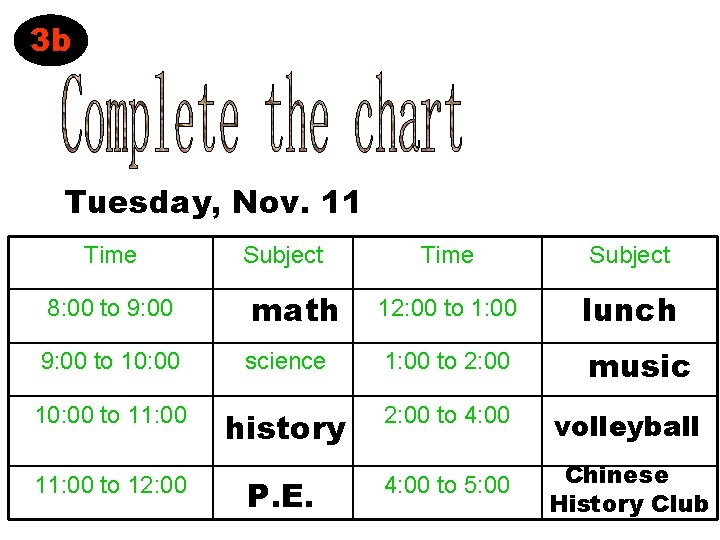 3 b Tuesday, Nov. 11 Time Subject 8: 00 to 9: 00 math 12: