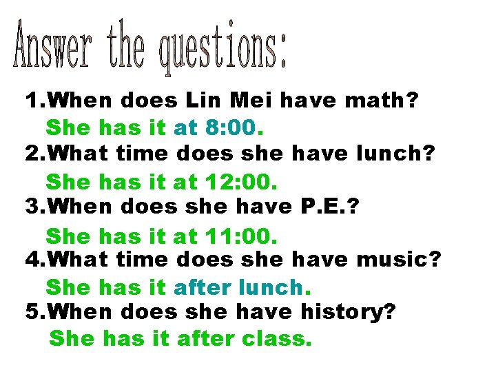 1. When does Lin Mei have math? She has it at 8: 00. 2.