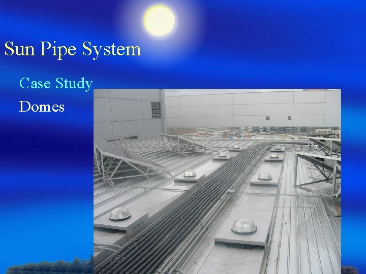 Sun Pipe System Case Study Domes 