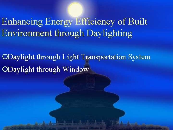 Enhancing Energy Efficiency of Built Environment through Daylighting ¡Daylight through Light Transportation System ¡Daylight