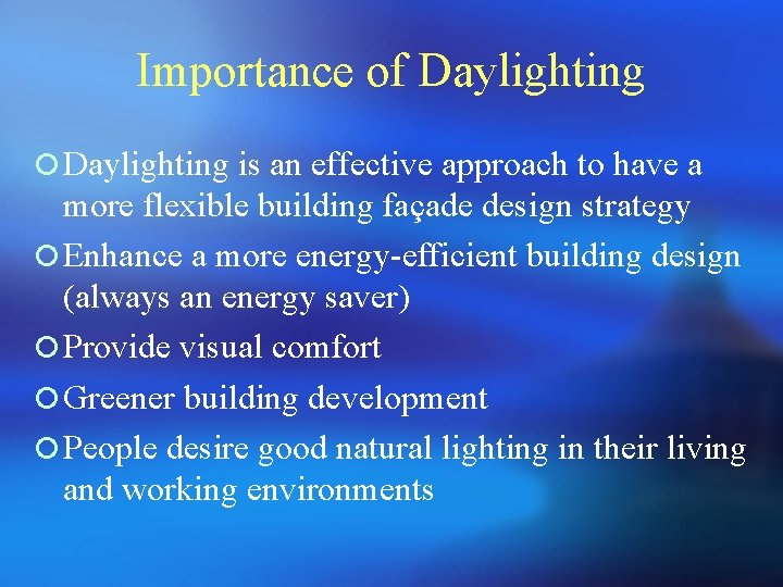 Importance of Daylighting ¡ Daylighting is an effective approach to have a more flexible