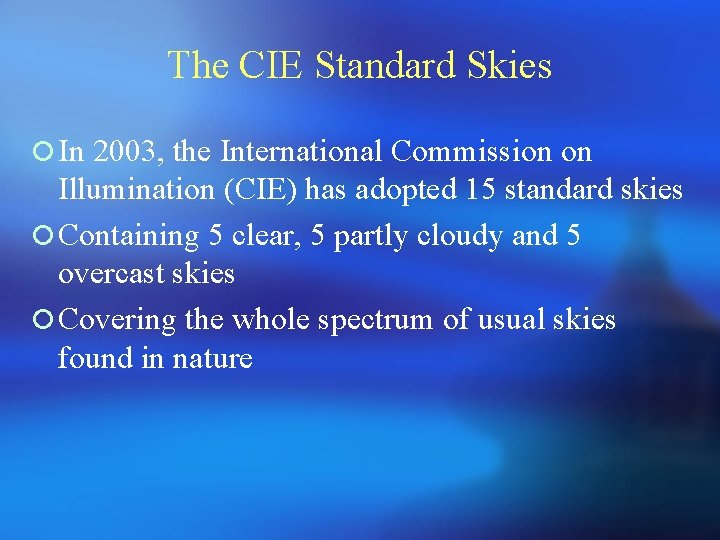 The CIE Standard Skies ¡ In 2003, the International Commission on Illumination (CIE) has