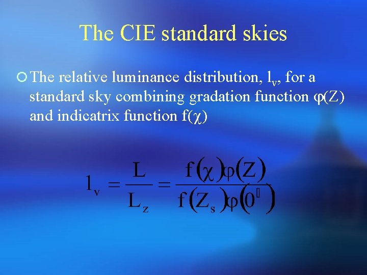 The CIE standard skies ¡ The relative luminance distribution, lv, for a standard sky