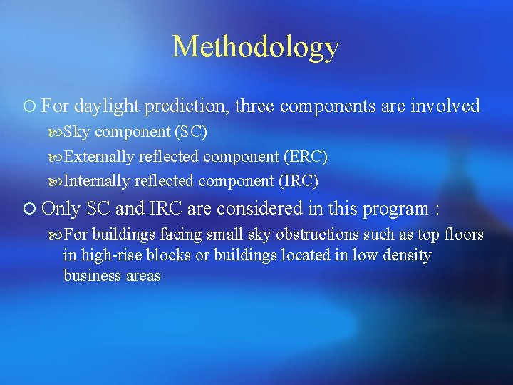 Methodology ¡ For daylight prediction, three components are involved Sky component (SC) Externally reflected