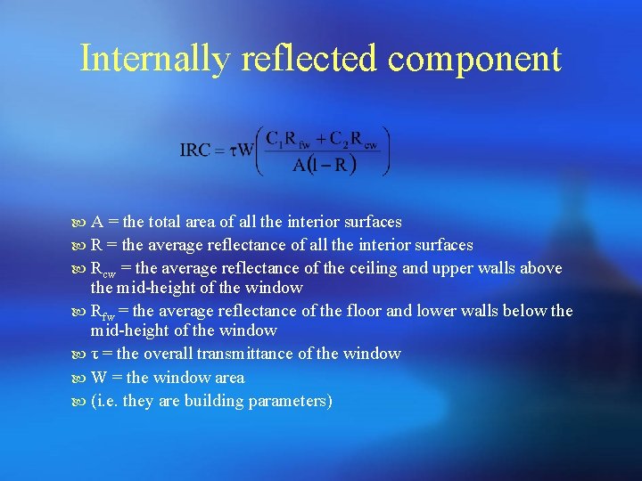 Internally reflected component A = the total area of all the interior surfaces R