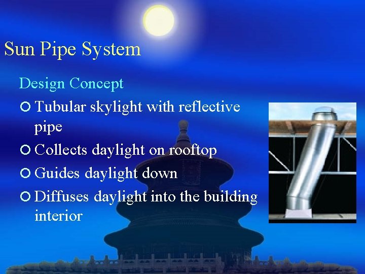 Sun Pipe System Design Concept ¡ Tubular skylight with reflective pipe ¡ Collects daylight