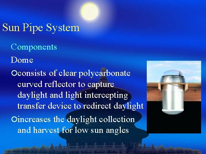Sun Pipe System Components Dome ¡consists of clear polycarbonate curved reflector to capture daylight