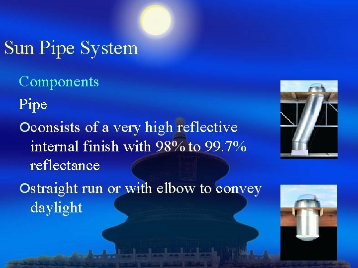 Sun Pipe System Components Pipe ¡consists of a very high reflective internal finish with