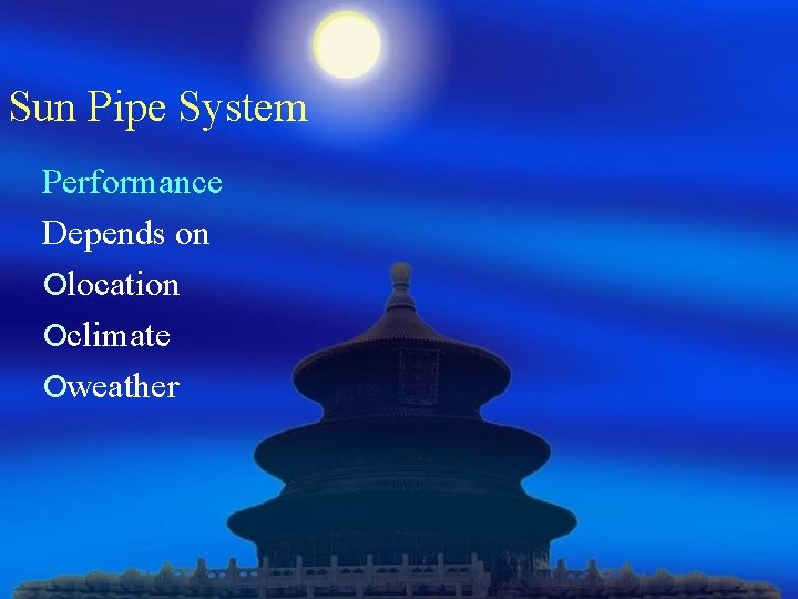 Sun Pipe System Performance Depends on ¡location ¡climate ¡weather 