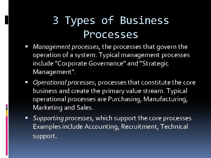 3 Types of Business Processes Management processes, the processes that govern the operation of