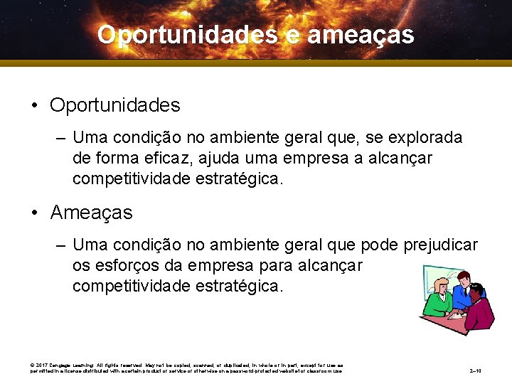 Oportunidades e ameaças • Oportunidades – Uma condição no ambiente geral que, se explorada