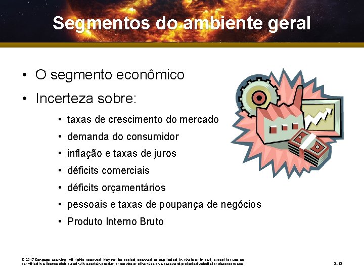 Segmentos do ambiente geral • O segmento econômico • Incerteza sobre: • taxas de