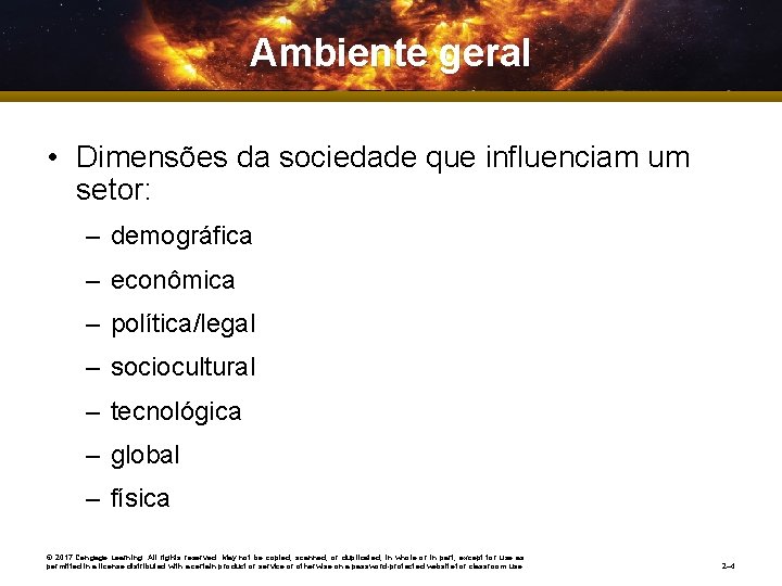 Ambiente geral • Dimensões da sociedade que influenciam um setor: – demográfica – econômica