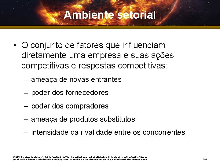 Ambiente setorial • O conjunto de fatores que influenciam diretamente uma empresa e suas