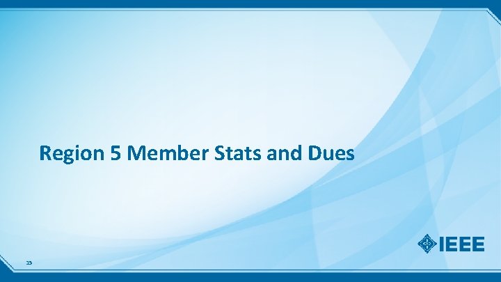 Region 5 Member Stats and Dues 15 
