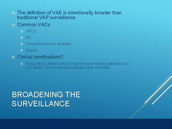 The definition of VAE is intentionally broader than traditional VAP surveillance Common VACs: ARDS